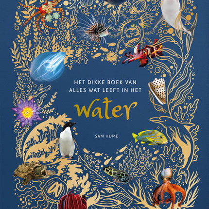 Het dikke boek van alles wat leeft in het water - Sam Hume 7+