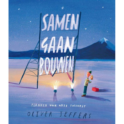 Samen gaan bouwen - Oliver Jeffers